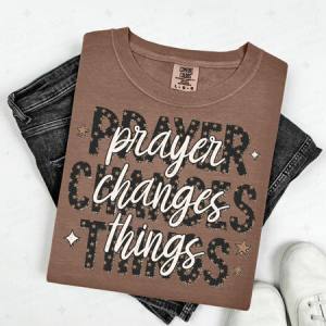PRAYER CHANGES THINGS - DTF TRANSFER