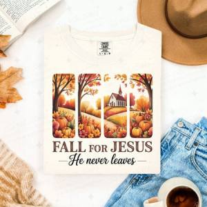 FALL FOR JESUS HE NEVER LEAVES - DTF TRANSFER