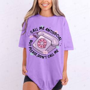 CALL ME ANTISOCIAL BUT PLEASE DON'T CALL ME - DTF TRANSFER