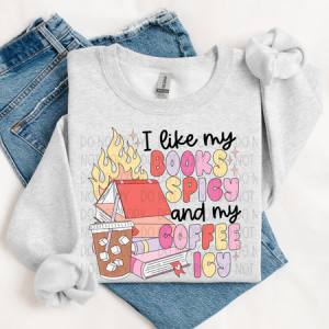 I LIKE MY BOOKS SPICY AND MY COFFEE ICY - DTF TRANSFER