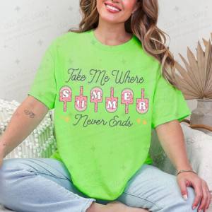 TAKE ME WHERE SUMMER NEVER ENDS - DTF TRANSFER