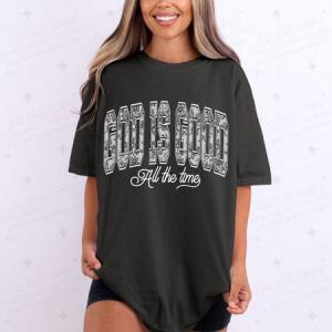 GOD IS GOOD ALL THE TIME - DTF TRANSFER