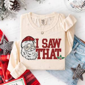 I SAW THAT - FAUX GLITTER - DTF TRANSFER
