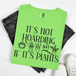 IT'S NOT HOARDING IF IT'S PLANTS - DTF TRANSFER