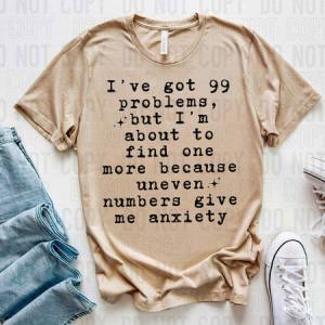 I'VE GOT 99 PROBLEMS BUT - DTF TRANSFER