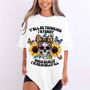 MENTALLY ILL - DTF TRANSFER