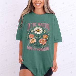 IN THE WAITING GOD IS WORKING - DTF TRANSFER