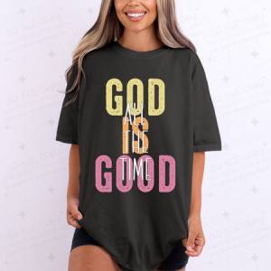 GOD IS GOOD ALL THE TIME - DTF TRANSFER