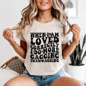 WHEN I AM LOVED CORRECTLY - DTF TRANSFER