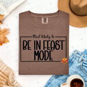 MOST LIKELY TO BE IN FEAST MODE - DTF TRANSFER