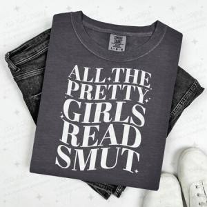 ALL THE PRETTY GIRLS READ SMUT - DTF TRANSFER