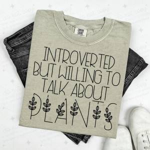 INTROVERTED BUT WILLING TO DISCUSS PLANTS - DTF TRANSFER