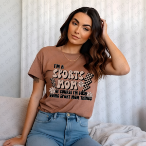 I’M A SPORTS MOM OF COURSE I’M BUSY DOING SPORTS MOM THINGS  - DTF TRANSFER
