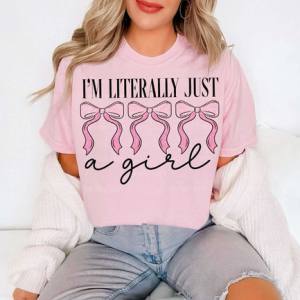 I'M LITERALLY JUST A GIRL - DTF TRANSFER