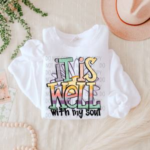 IT IS WELL WITH MY SOUL - DTF TRANSFER