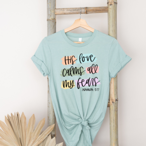 HIS LOVE CALMS ALL MY FEARS - DTF TRANSFER