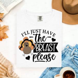 I'LL JUST HAVE THE BREAST PLEASE - DTF TRANSFER