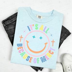 IT'S ALL BECAUSE OF MERCY - DTF TRANSFER