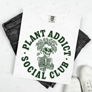 PLANT ADDICT SOCIAL CLUB - DTF TRANSFER