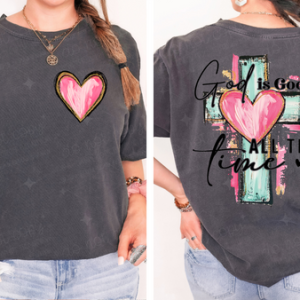 GOD IS GOOD ALL THE TIME - FRONT+BACK - DTF TRANSFER