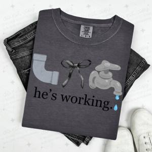 COQUETTE HE'S WORKING - PLUMBER - DTF TRANSFER