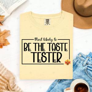 MOST LIKELY TO BE THE TASTE TESTER - DTF TRANSFER
