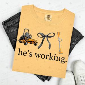 COQUETTE HE'S WORKING - LAWN MAINTENANCE - DTF TRANSFER