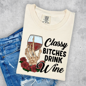 CLASSY BITCHES DRINK WINE - DTF TRANSFER