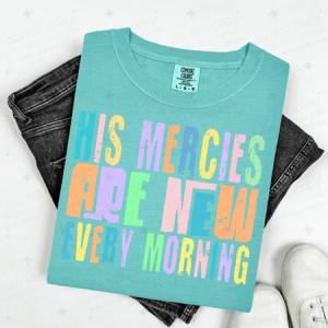 HIS MERCIES ARE NEW EVERY MORNING - DTF TRANSFER