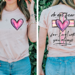 DO NOT FEAR FOR I AM WITH YOU ALWAYS - FRONT+BACK - DTF TRANSFER