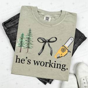 COQUETTE HE'S WORKING - ARBORIST - DTF TRANSFER