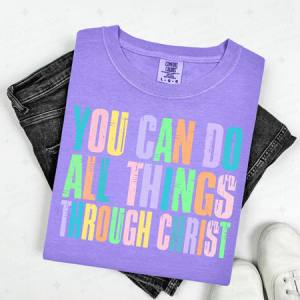 YOU CAN DO ALL THINGS THROUGH CHRIST - DTF TRANSFER