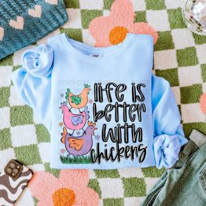 LIFE IS BETTER WITH CHICKENS - DTF TRANSFER