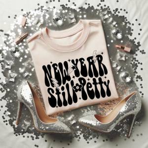 NEW YEAR STILL PETTY *OLLIE & CO. EXCLUSIVE* - DTF TRANSFER