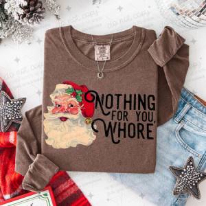 NOTHING FOR YOU WHORE - DTF TRANSFER