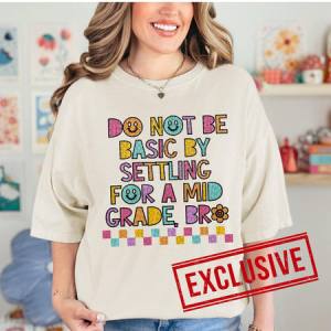 DO NOT BE BASIC BY SETTLING FOR A MID GRADE BRO *O&C EXCLUSIVE*  - DTF TRANSFER