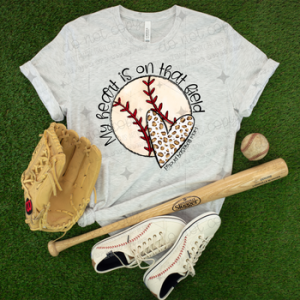 MY HEART IS ON THAT FIELD BASEBALL - DTF TRANSFER