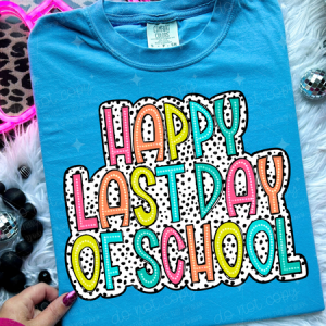 HAPPY LAST DAY OF SCHOOL - DTF TRANSFER