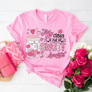 MY CLASS IS FULL OF SWEETHEARTS - DTF TRANSFER