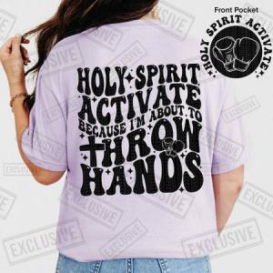 HOLY SPIRIT ACTIVATE BECAUSE I'M ABOUT TO THROW HANDS - *OLLIE & CO. EXCLUSIVE* FRONT+BACK - DTF TRANSFER