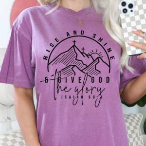 RISE AND SHINE AND GIVE GOD THE GLORY - DTF TRANSFER