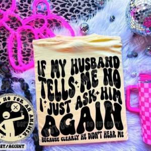 IF MY TELLS ME NO - DTF TRANSFER