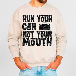 RUN YOUR CAR NOT YOUR MOUTH - DTF TRANSFER