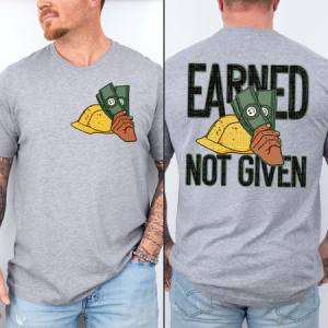 EARNED NOT GIVEN - FRONT+BACK - DTF TRANSFER