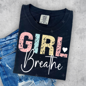 GIRL BREATHE  - DTF TRANSFER