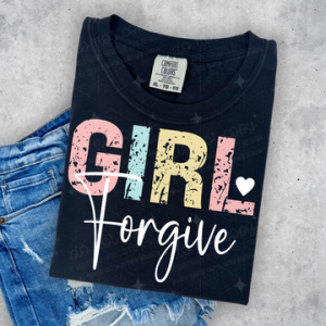 GIRL FORGIVE  - DTF TRANSFER