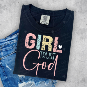 GIRL TRUST GOD  - DTF TRANSFER