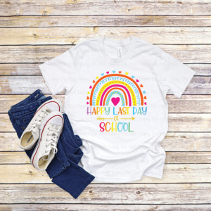 HAPPY LAST DAY OF SCHOOL RAINBOW - DTF TRANSFER