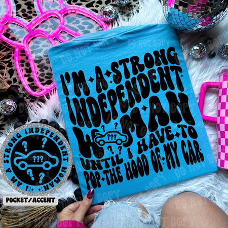 STRONG INDEPENDENT WOMAN UNTIL - FRONT+BACK - DTF TRANSFER