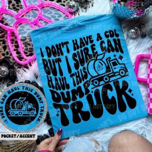 I DONT HAVE A CDL BUT - FRONT+BACK - DTF TRANSFER